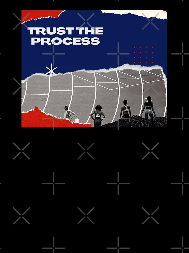 Trust The Process by Runner's High