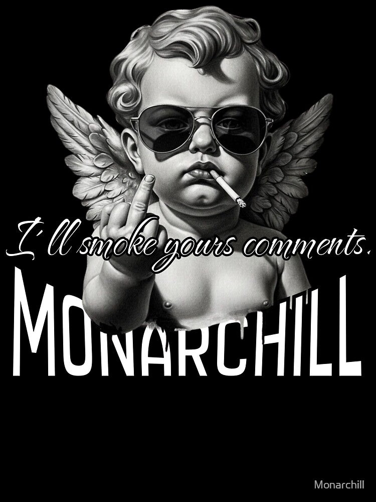 Monarchill - I'll Smoke Your Comments by Monarchill