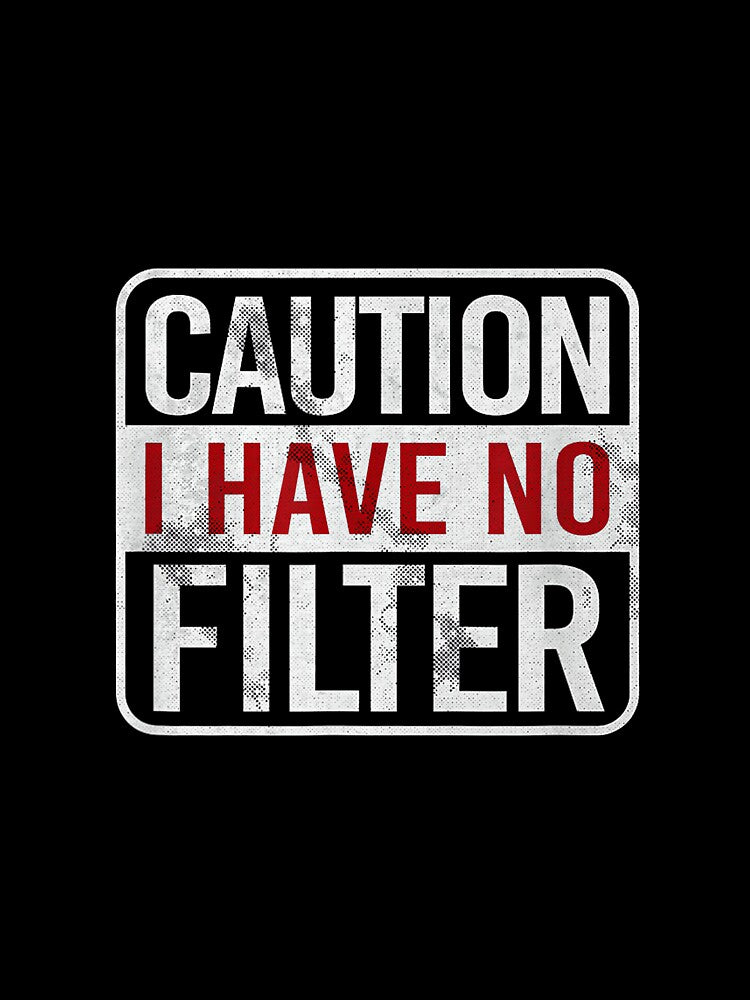 Caution I have no filter Funny sarcastic humor by NatalieCWilk