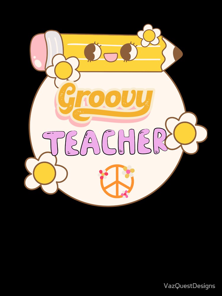 Groovy Teacher by VazQuestDesigns