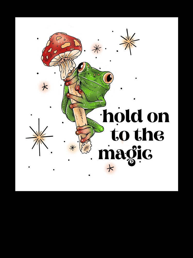 Hold on to the Magic - Frog and Mushroom by thevaultink