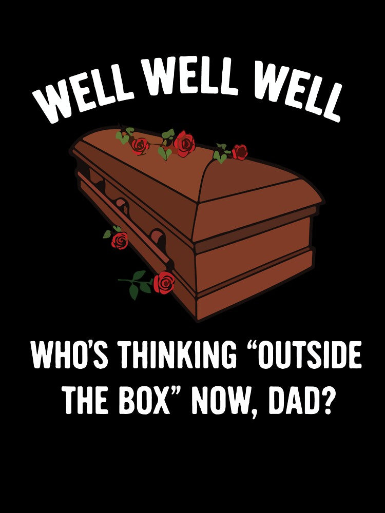 Funny Dark Humor Dad Joke Outside The Box Sarcastic Humor Design by kiralynstration