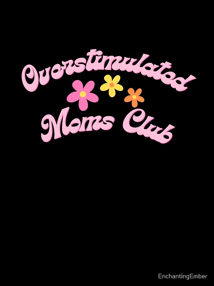 Overstimulated Moms Club by EnchantingEmber