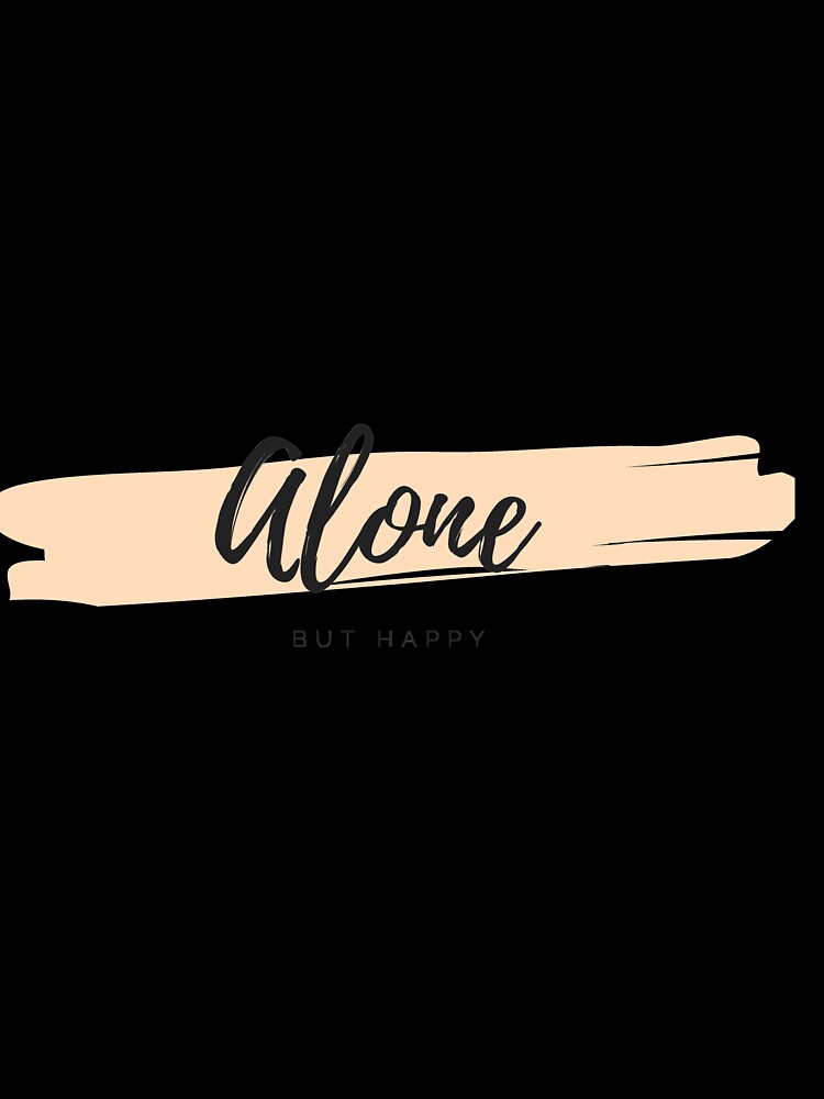 Alone but  happy Classic T-Shirt by Designer-brahim