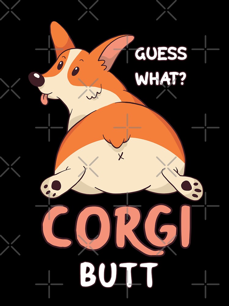 Guess What Corgi Butt by jie lin