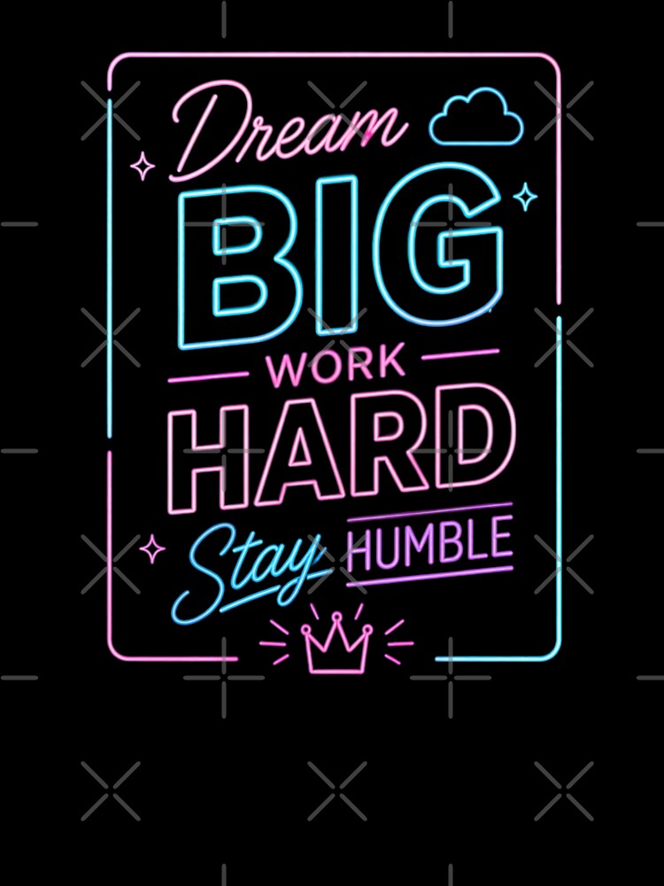 Neon Glow Motivational Quote Poster – Dream Big Work Hard Stay Humble Typography Design by Sanika arts