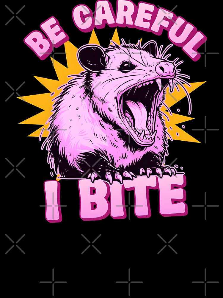 Funny Y2K Girly trashy possum/Opossum meme 'Be Careful I Bite' Cute Retro dramatic quote by Unitepeople