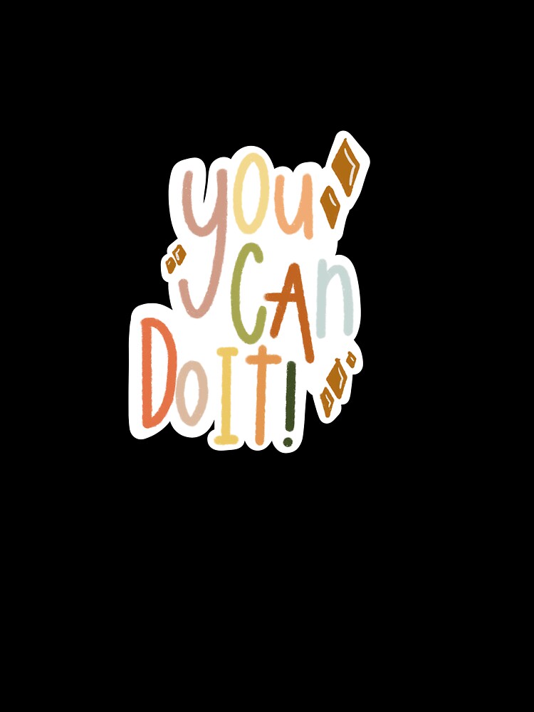 You can do it. by jessiepetty