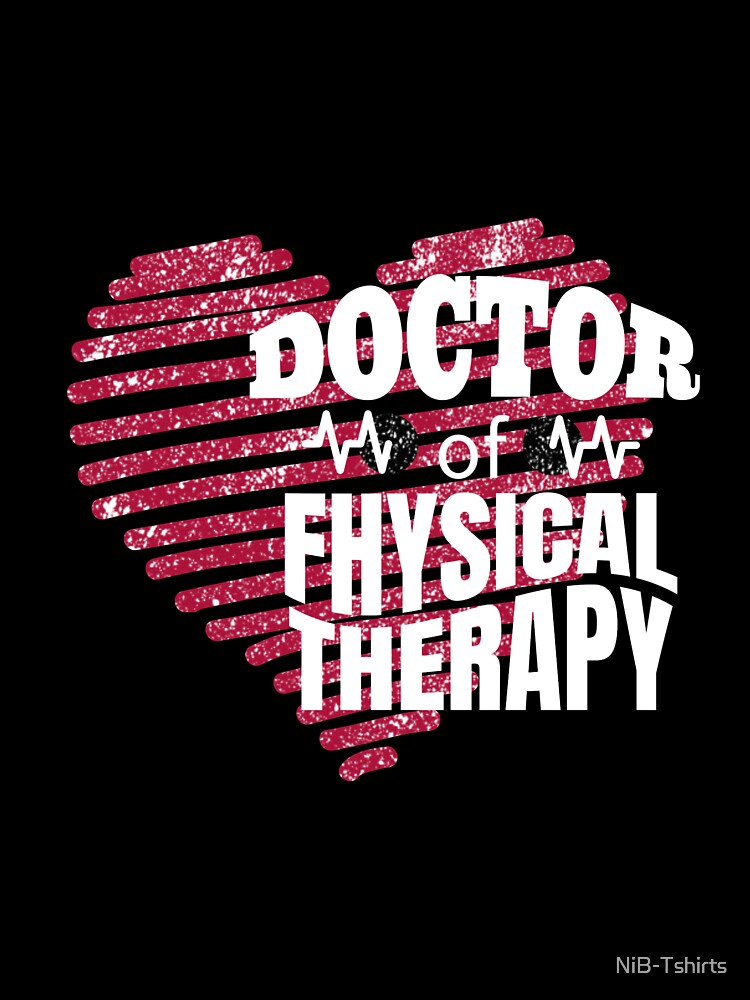 DOCTOR of Physical Therapy by NiB-Tshirts