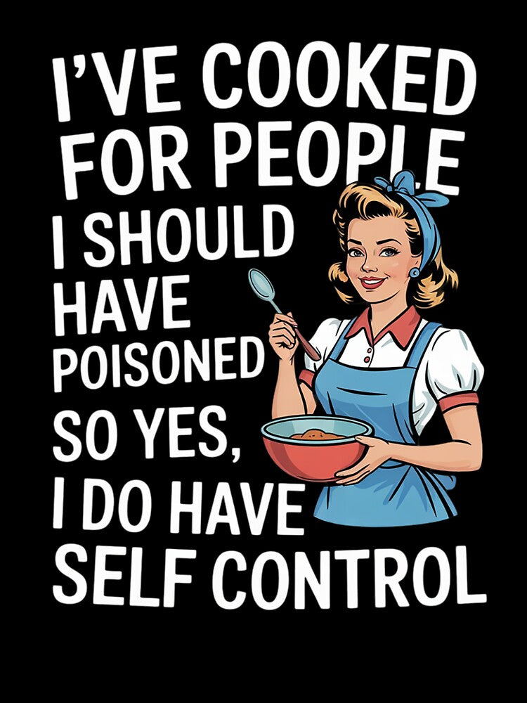 I've Cooked For People I Should Have Poisoned So Yes I Do7 by NailMolisa