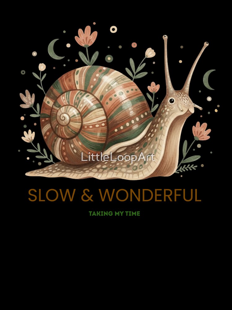 Slow & Wonderful – Taking My Time Snail Art by LittleLoopArt