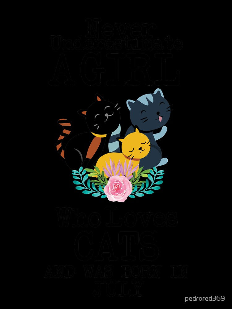 Never Underestimate A Girl Who Loves Cats And Was Born In July ,Cute Funny Quote For Cat Lovers by pedrored369