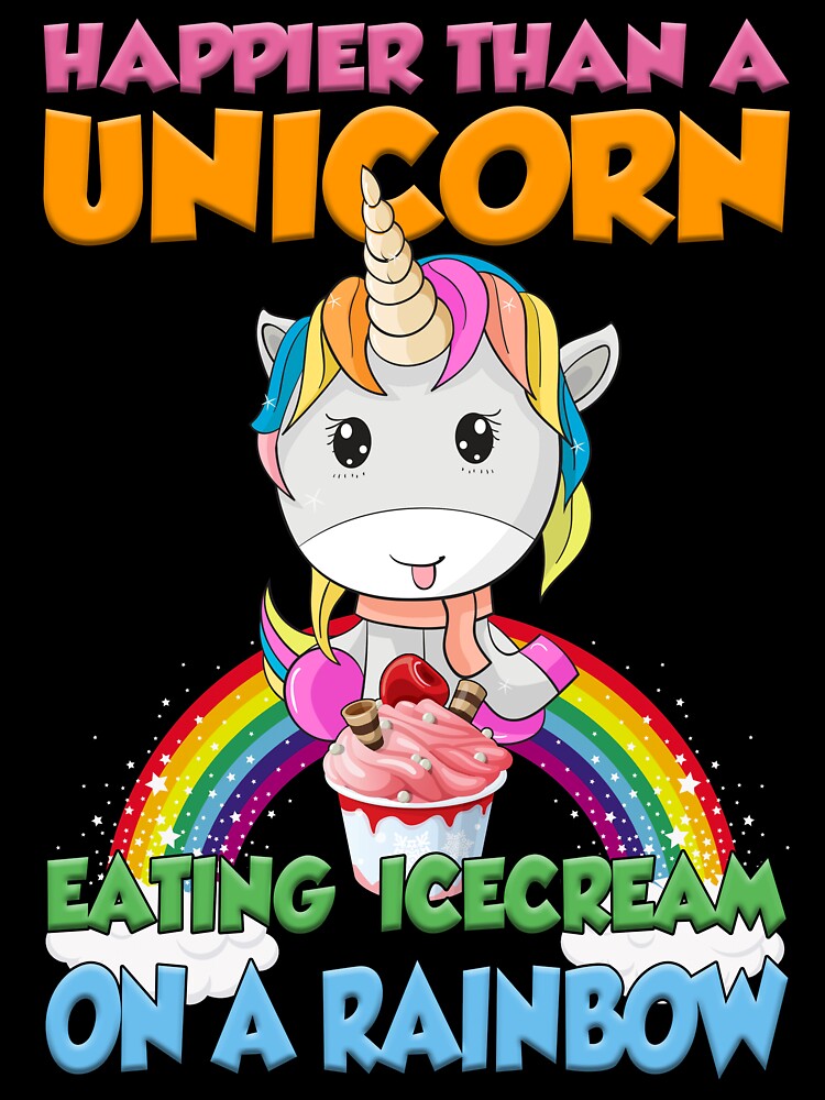 Happier than a unicorn eating icecream on a rainbow by Fairyjam