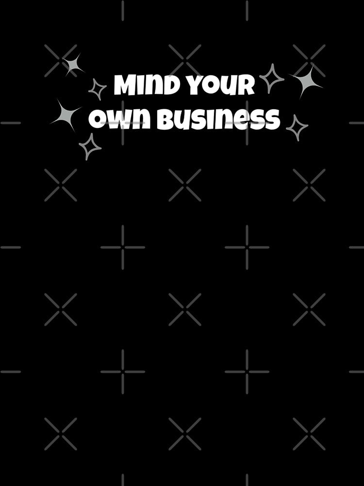 Mind Your Own Business – Minimalist Quote with Soft Stars by VirellCo