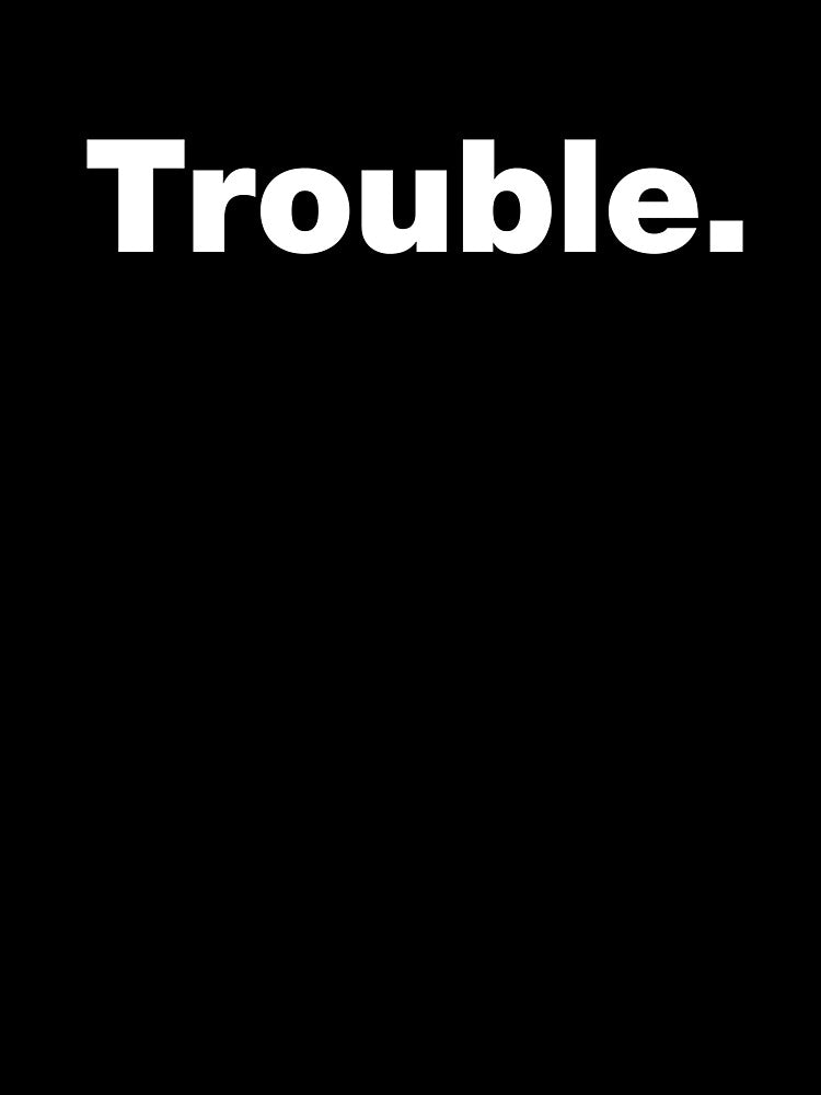 Trouble by crazyunicorn13
