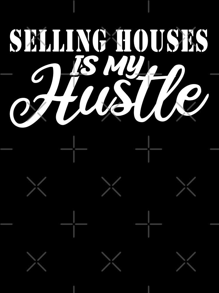 Real Estate Is My Hustle - Funny Real Estate Quote Gift Idea For Men and Womens by Mmmm3344
