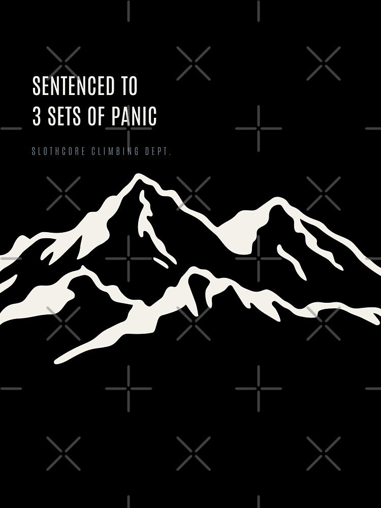 Sentenced To 3 Sets Of Panic Funny Bouldering Training Technical Alpine by SlothcoreVibes
