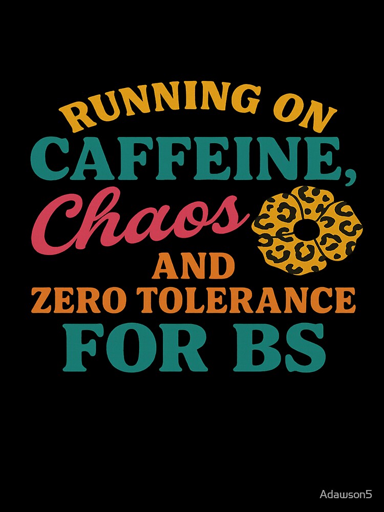 Running on Caffeine, Chaos, and Zero Tolerance for BS – Snarky Quote with Poppy by Poppy Sunshine Design