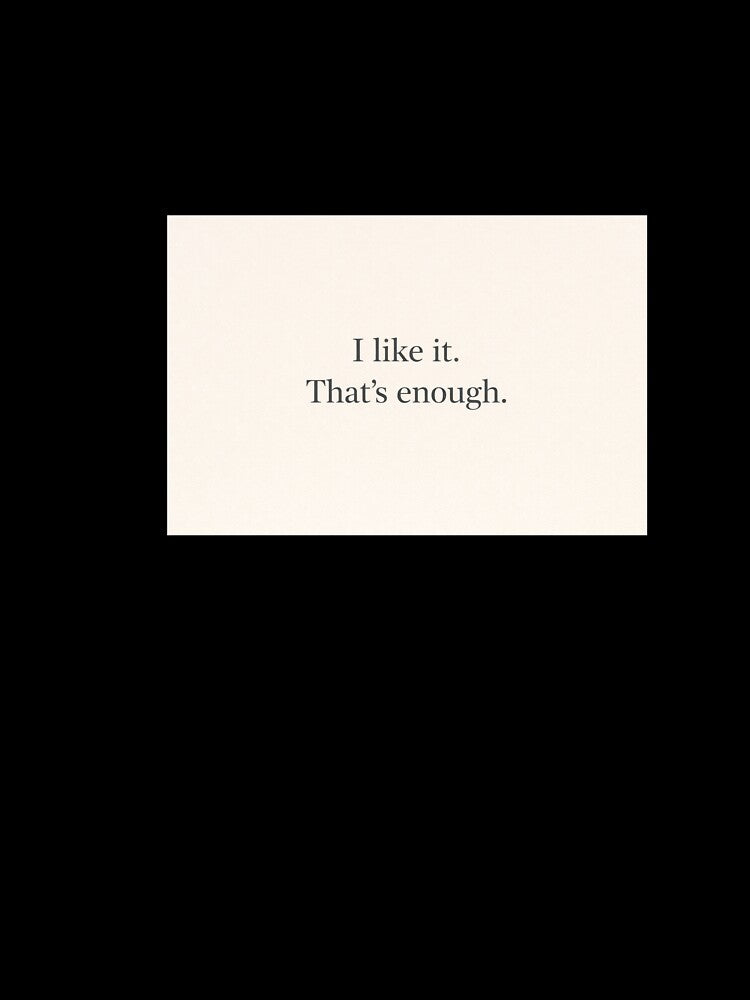 I Like It That’s Enough Shirt | Minimalist Quote | Soft Aesthetic Typography Gift by PrttyLoud