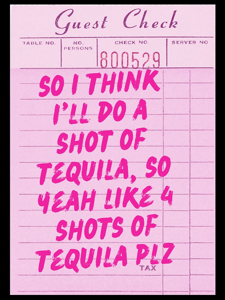 Funny Drinking Quote - One More Shot of Tequila by Zaddie A