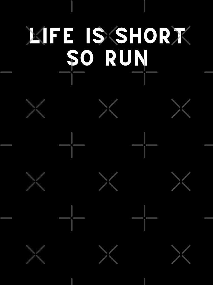 Life is short, so run by Runner's High