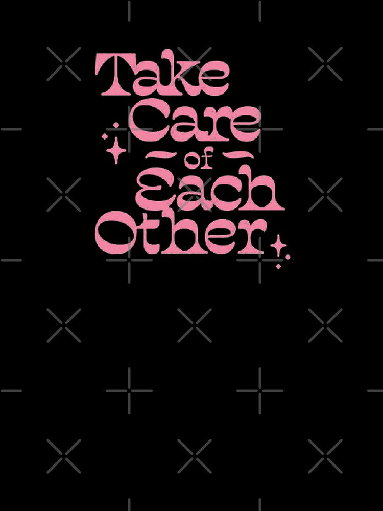 TAKE CARE OF EACHOTHER by SAVAGEwav