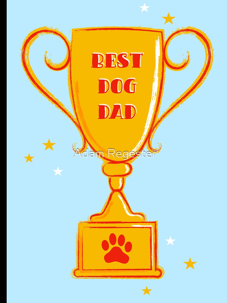 Best Dog Dad Trophy by Adam Regester