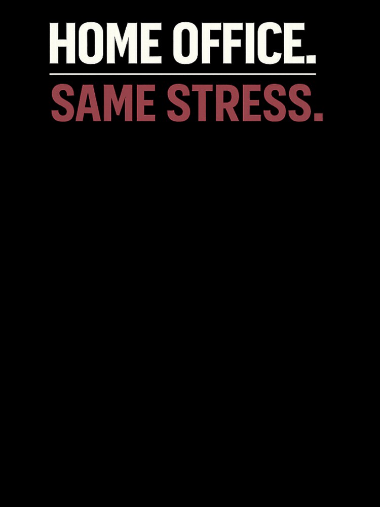 Home Office. Same Stress. – Remote Work Burnout Statement by Vasil Dimitrov