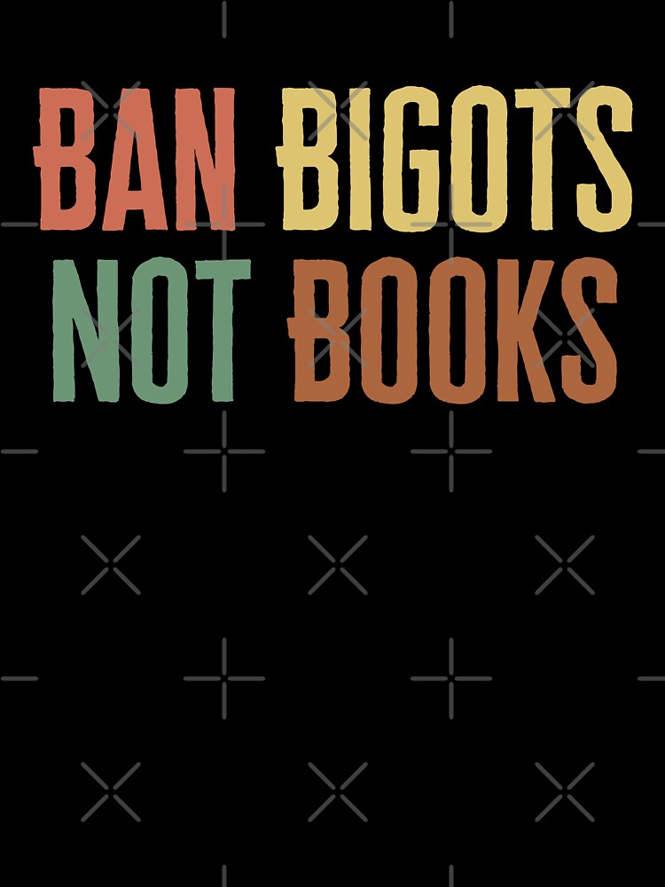 Ban Bigots Not Books by Thevulcano