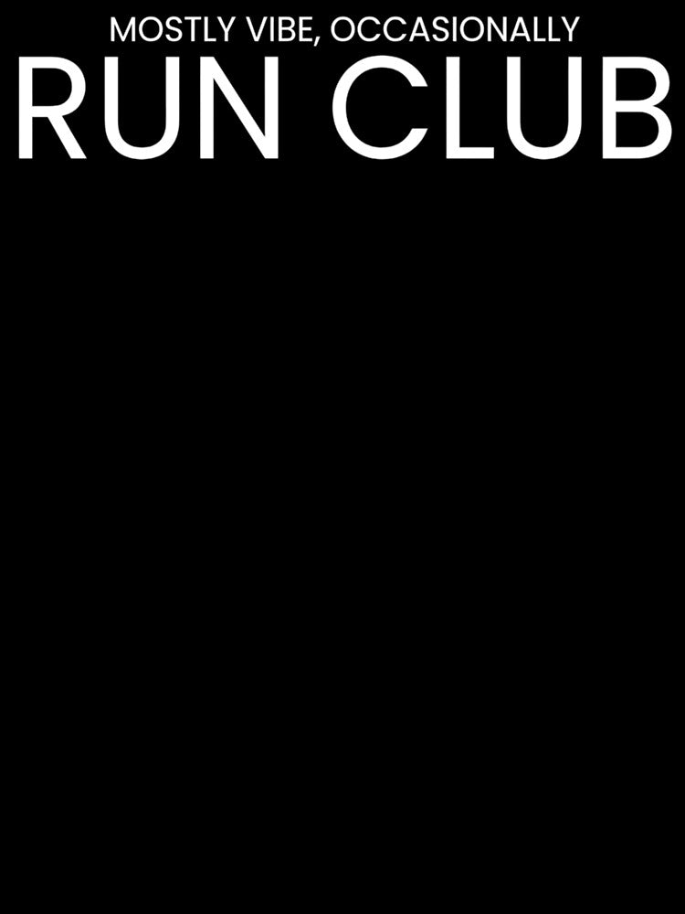 Mostly Vibe Occasionally Run Club by RABTees