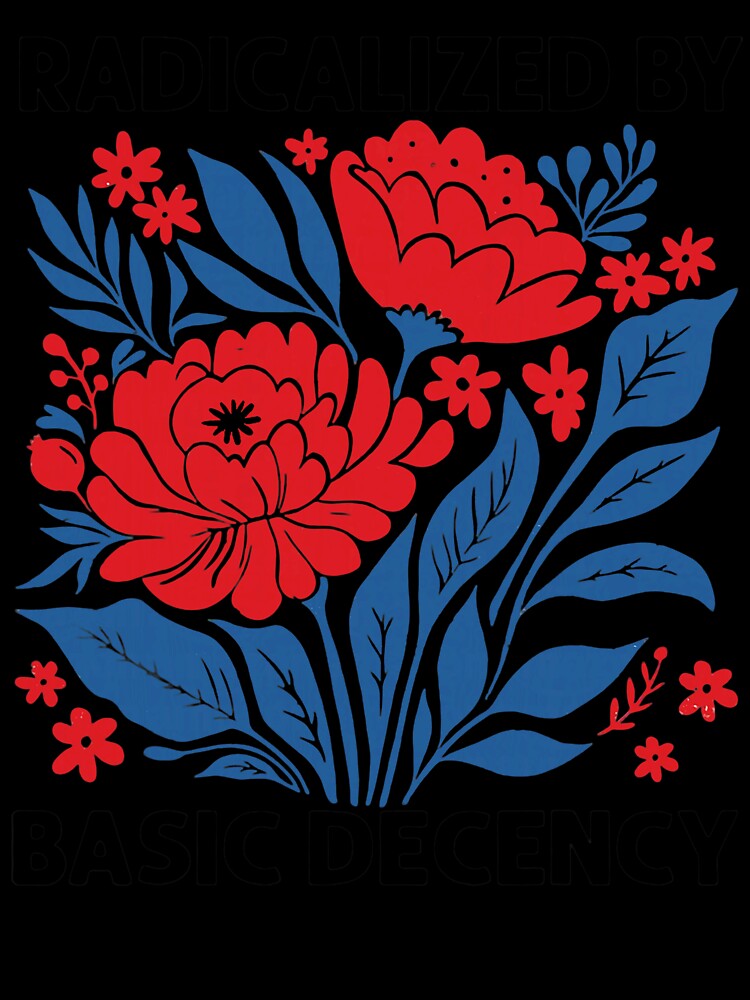 Radicalized By Basic Decency Floral Feminist Garden Style Design by michealhunt1