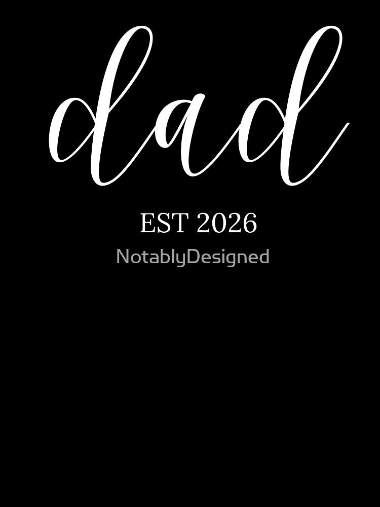 Dad Est 2026 Shirt | New Dad Gift 2026 | First Time Dad | Pregnancy Announcement Shirt | Dad To Be 2026 | Baby Reveal Outfit by NotablyDesigned