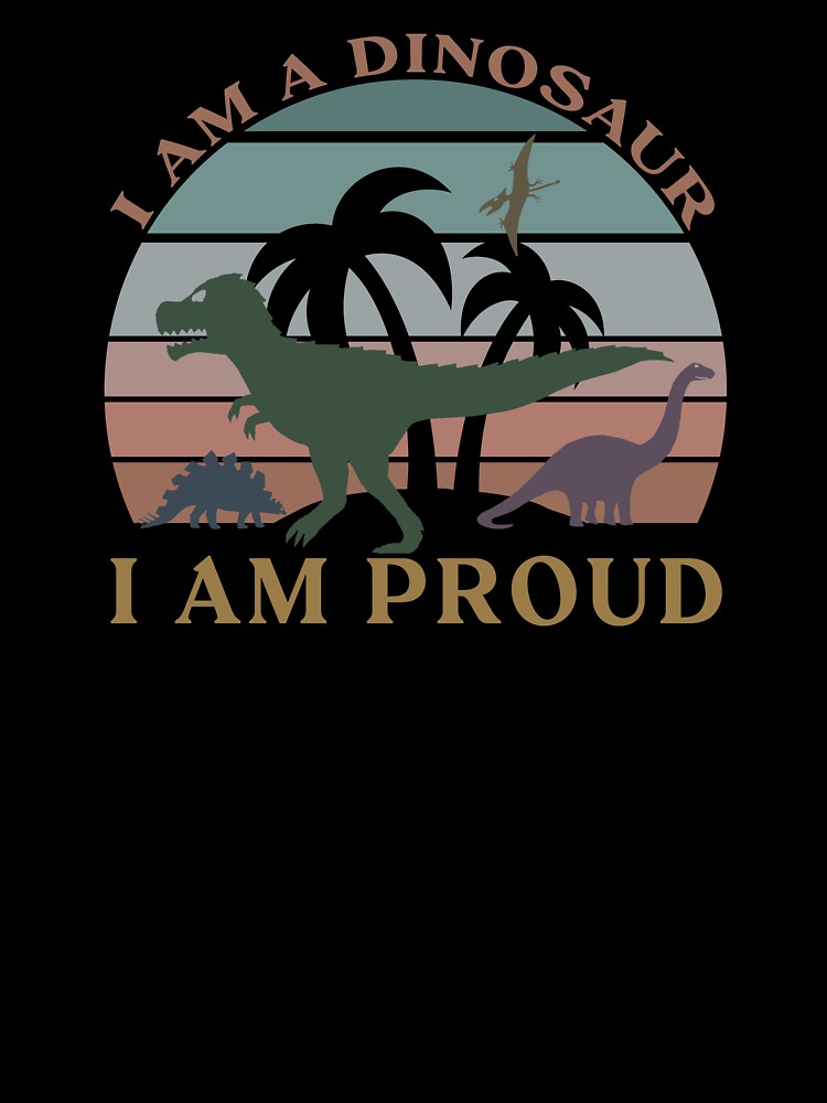i am a dinosaur and i am proud - dinosaurs by hayrpictures