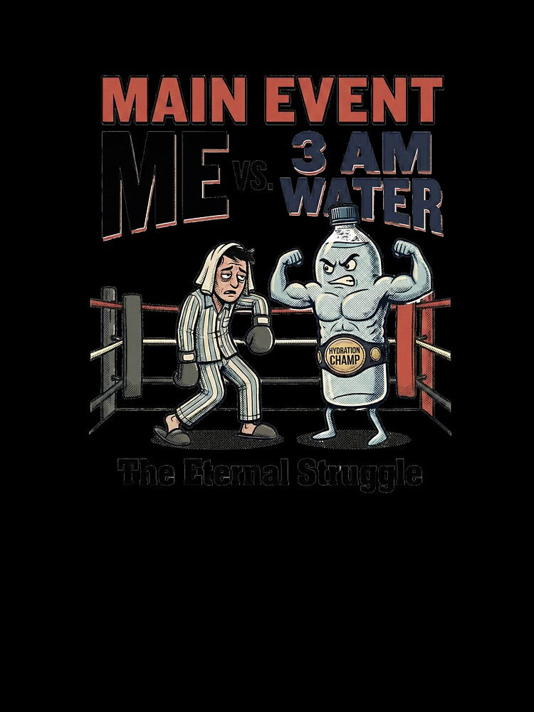 MAIN EVENT ME vs. 3 AM WATER The Eternal Struggle by Santonix