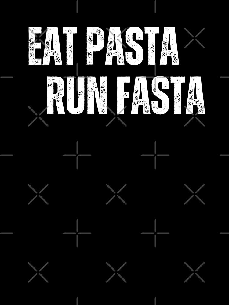 Eat Pasta Run Fasta by Runner's High