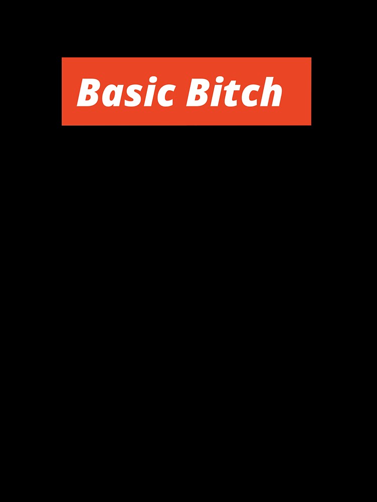 Basic Bitch by cheek-baby