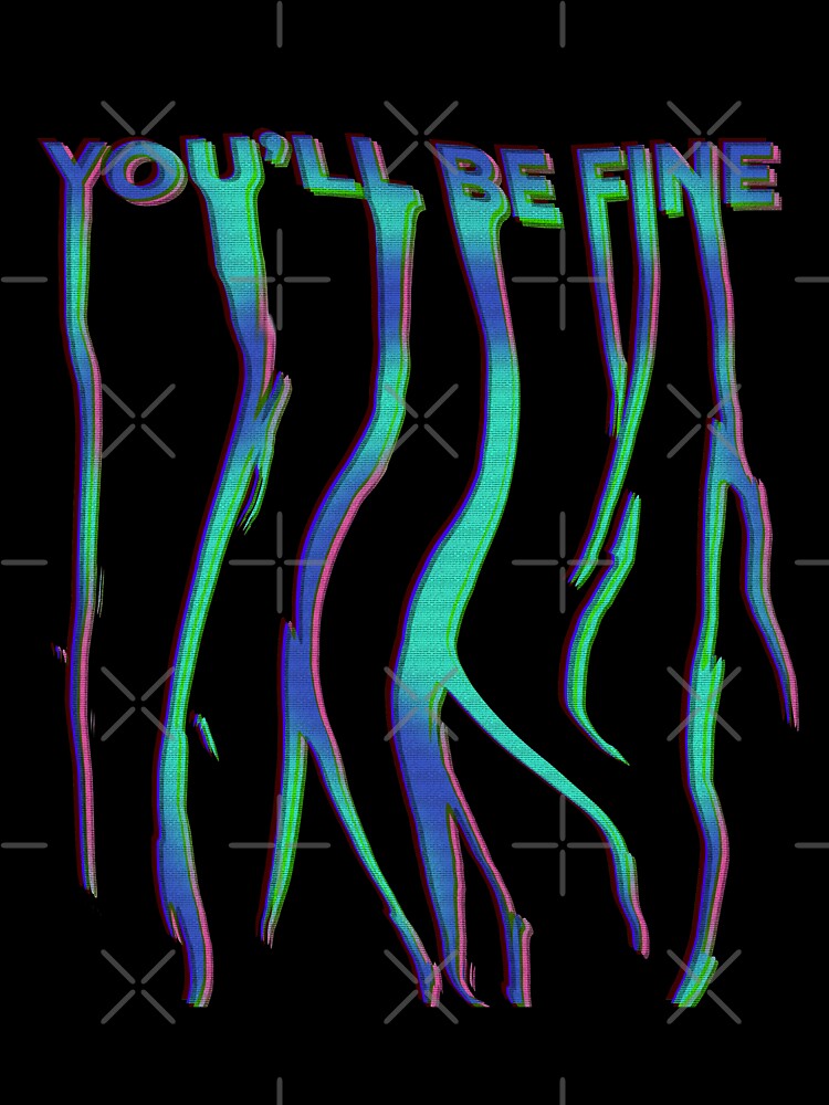 You'll be fine. Aesthetically pleasing Vaporwave Trippy Meme print by D-C-Designs