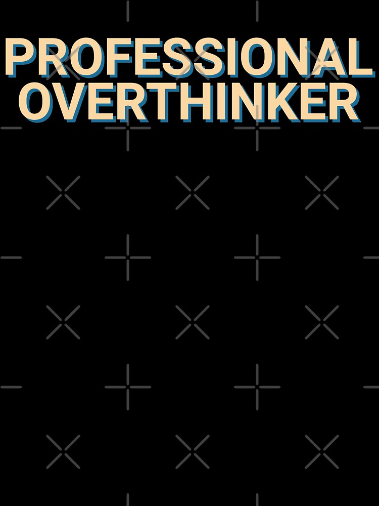 Professional Overthinker Humor by Sour Soul