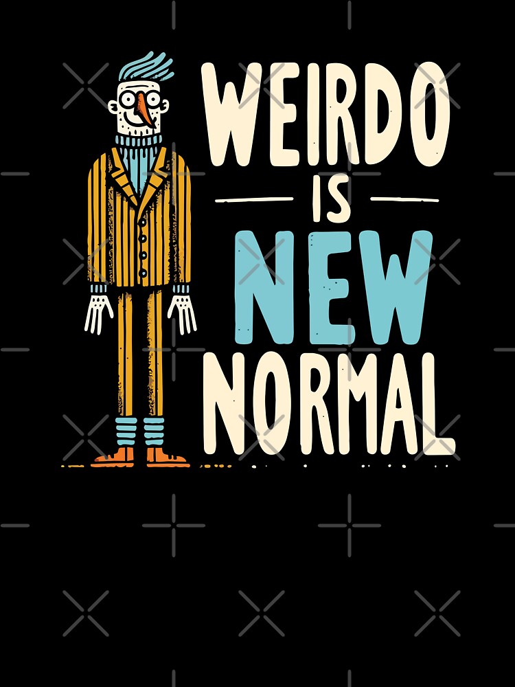 Weirdo Is The New Normal – Funny Individuality Quote by Scaryzz