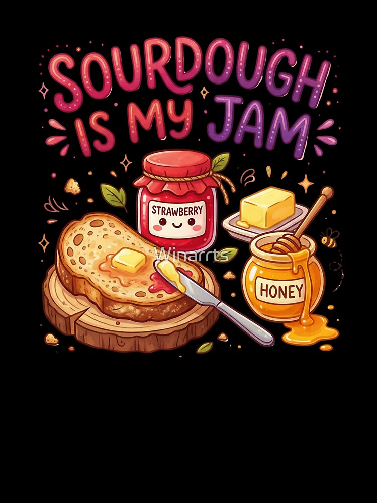Sourdough Is My Jam Cute Funny Baker Design by Winarrts