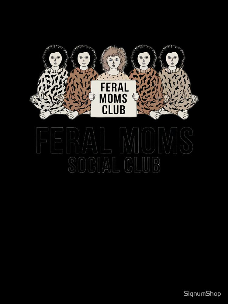 Feral Moms Social Club by SignumShop
