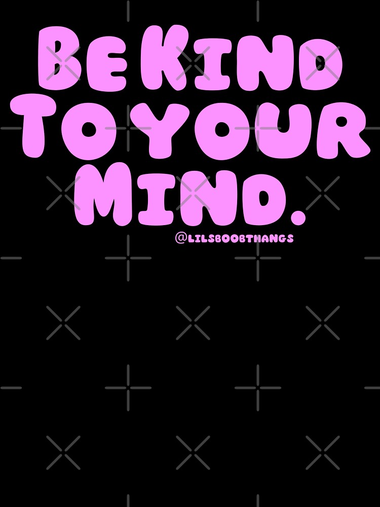 Be kind to your mind. v2 | lilsboobthangs by lilsboobthangs