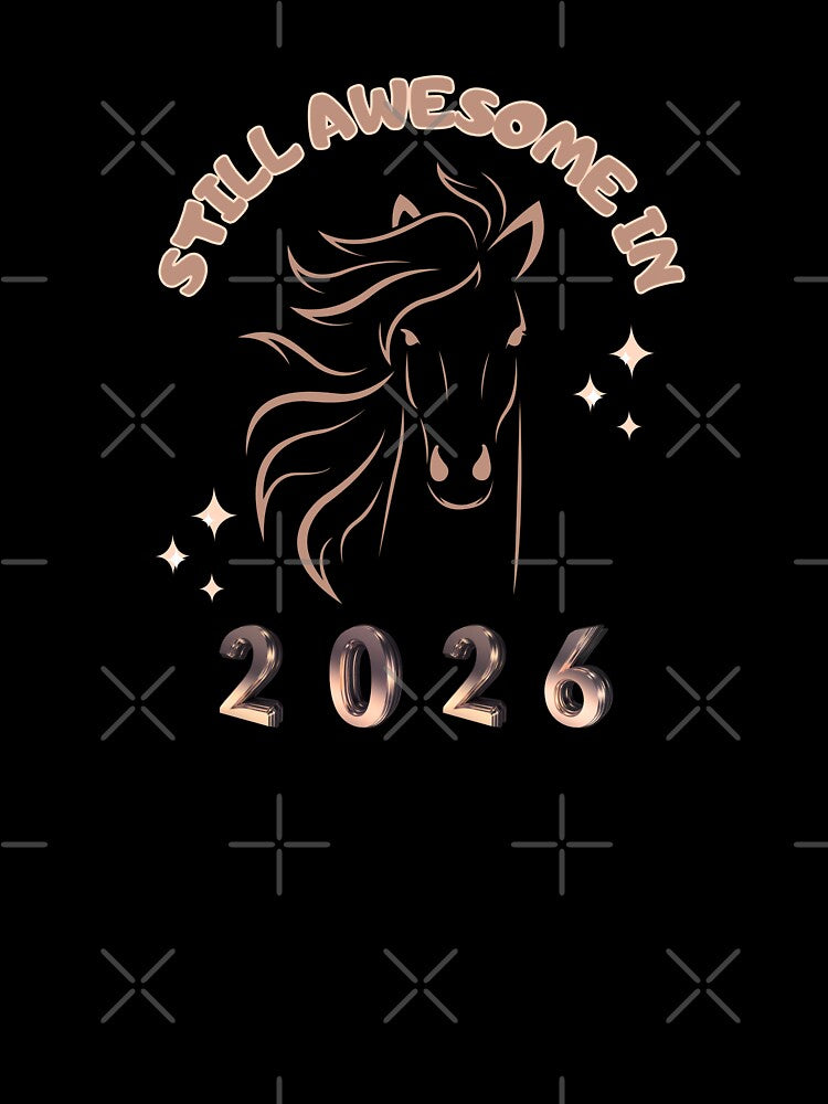 Still Awesome in 2026 - Year of the Horse by LadyInEverGreen