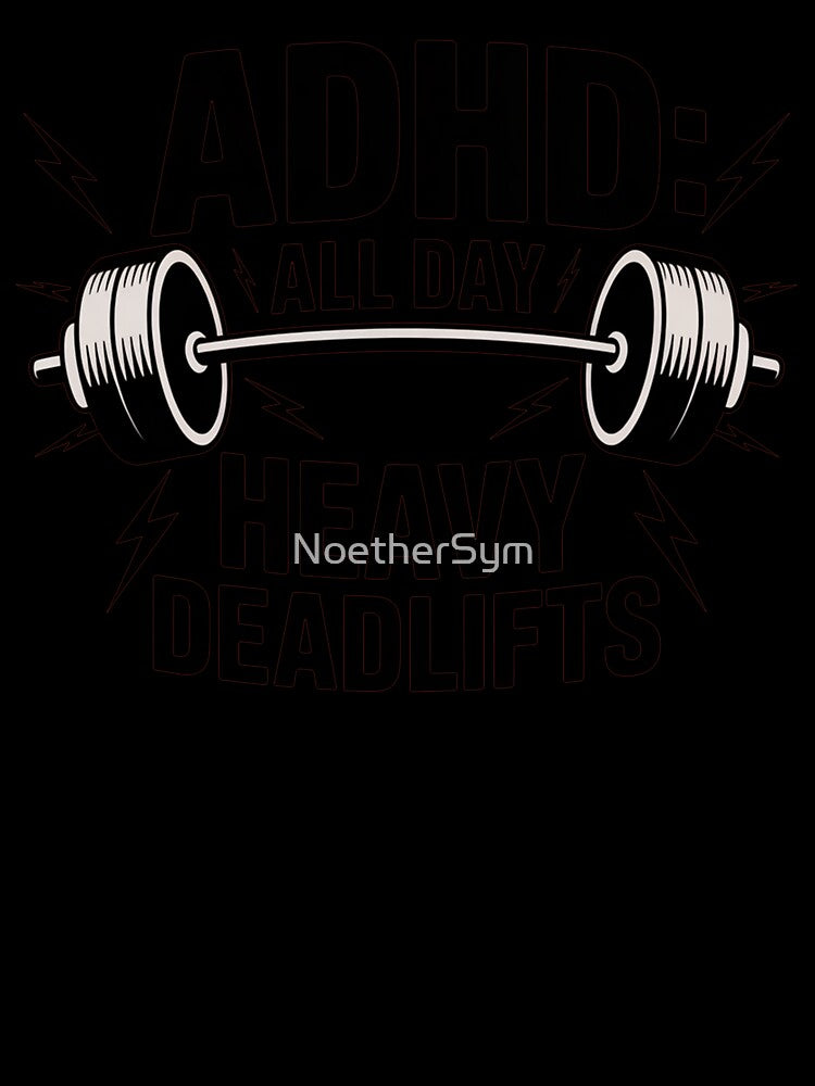 ADHD: All Day Heavy Deadlifts, ADHD fitness by NoetherSym
