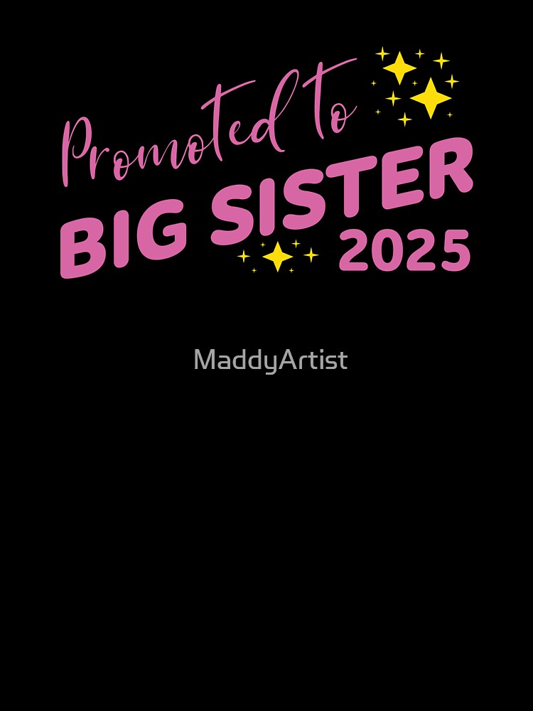 Promoted to Big Sister 2025 by MaddyArtist