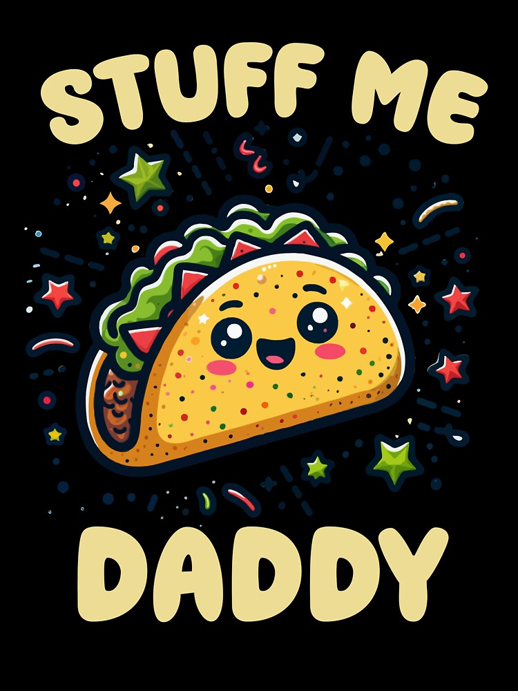 Funny Saing Stuff Me Daddy Taco Lover by ArtTee-Folie0