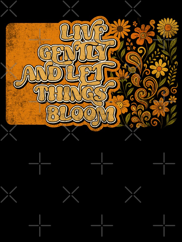 Live Gently Let Things Bloom by Nacho Average Designs