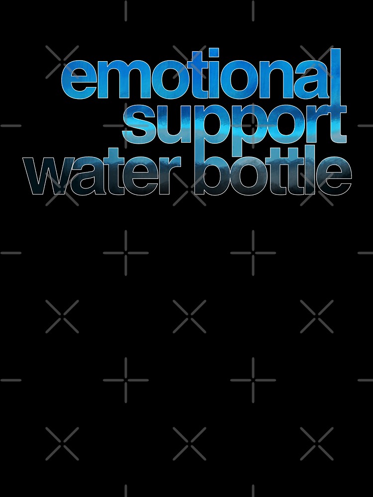 Emotional Support Water Bottle by Olivia Ossege