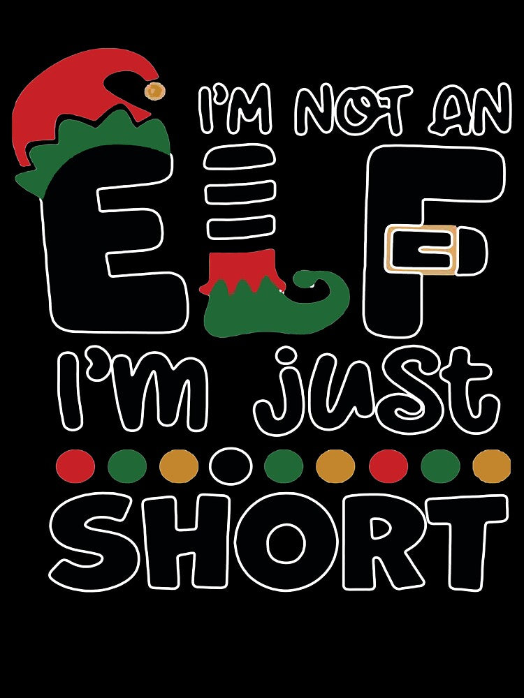 I'M NOT AN ELF I'M JUST SHORT CHRISTMAS by Melanshopusa