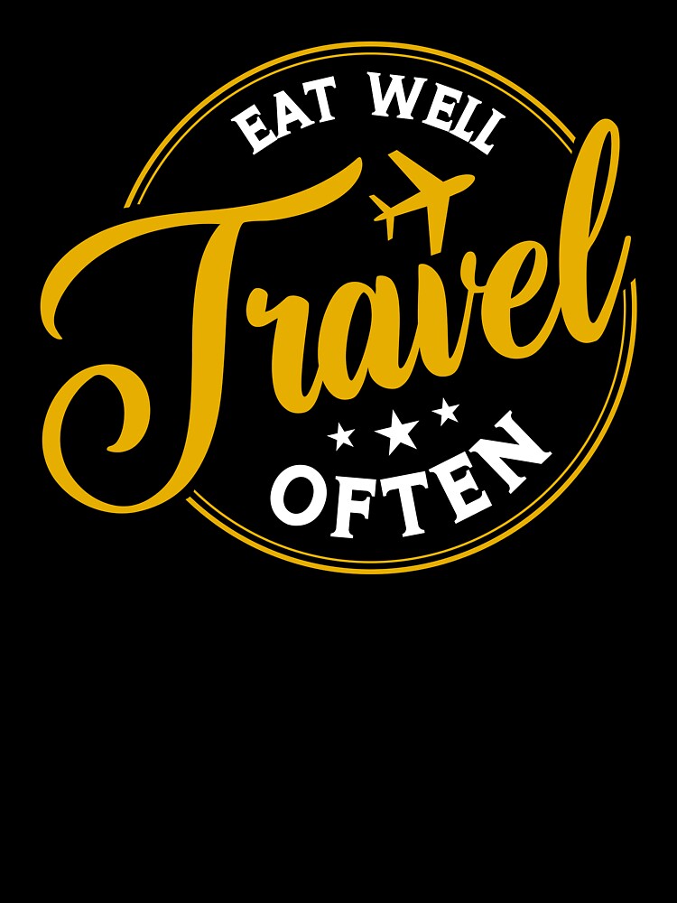 Eat well travel often by October  First